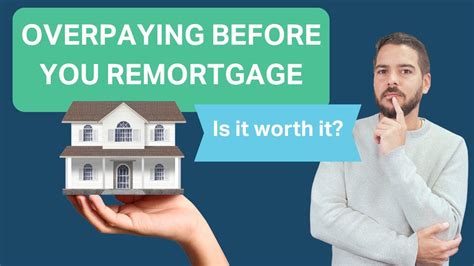 Is It Worth Overpaying Your Mortgage Ahead Of A Remortgage Youtube