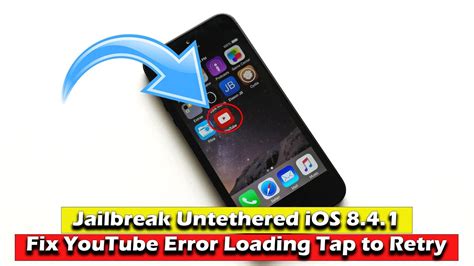 Jailbreak Untethered Ios 841 And Fix Youtube Error Loading Tap To Retry