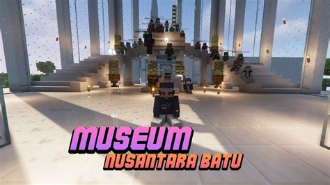 Lanjut Museum Nusantara Batu Minecraft Youtube