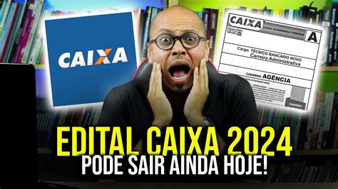 🔥urgente Novo Edital Concurso Caixa 2024 Pode Sair Hoje Youtube