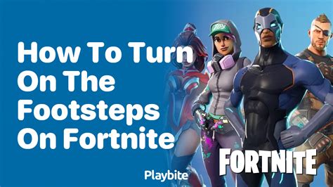 How To Turn On The Footsteps On Fortnite A Quick Guide Playbite