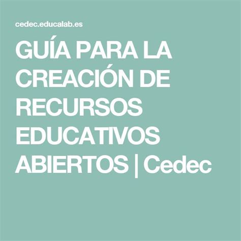 GuÍa Para La CreaciÓn De Recursos Educativos Abiertos Cedec Recursos Educativos Enseñanza