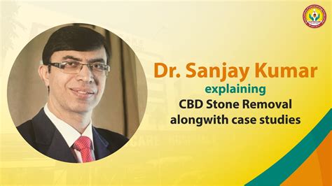 Dr Sanjay Kumar Explaining About Cbd Stone Removal Alongwith Case