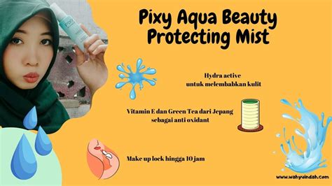 Tips Make Up Awet Seharian Bersama Pixy Aqua Beauty Protecting Mist