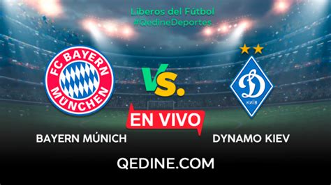 Bayern Múnich vs Dynamo Kiev EN VIVO Pronóstico horarios y canales