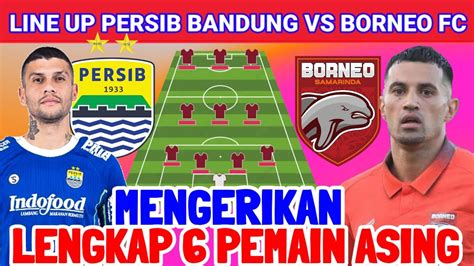 Line Up Mengerikan Persib Bandung Vs Borneo Fc Persib Lengkap Dengan