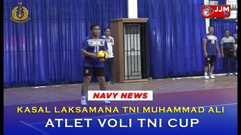 Navy News KASAL LAKSAMANA TNI MUHAMMAD ALI ATLET VOLI TNI CUP YouTube