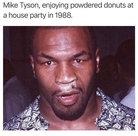 Mike Tyson Enjoying Powdered Donuts At A House Party In 1988 - Meme ...