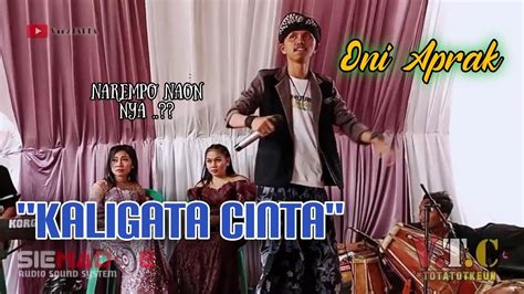 Kaligata Cinta Oni Aprak Live Music Oniaprak Official Youtube