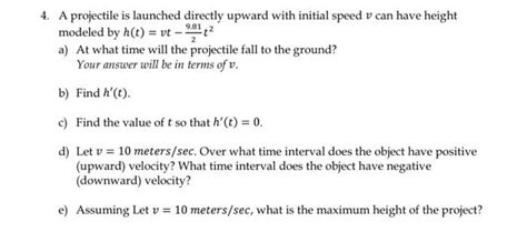 Solved 4 A Projectile Is Launched Directly Upward With Chegg