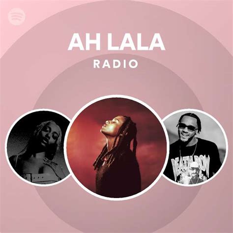 AH LALA Radio Playlist By Spotify Spotify