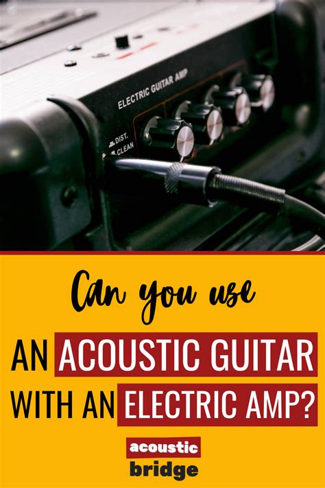 Can You Use An Acoustic Guitar With An Electric Every Acoustic