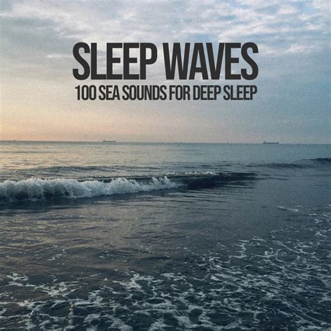 Sleep Waves 100 Sea Sounds For Deep Sleep Album By Sleep Waves Spotify