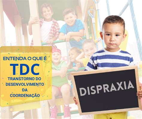 Transtorno Do Desenvolvimento Da Coordenação - DISPRAXIA ou TDC - Transtorno do Desenvolvimento da Coordenação ...