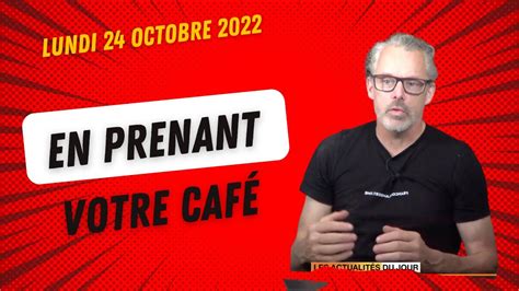 Les Actualit S Du Jour Lundi Octobre Youtube