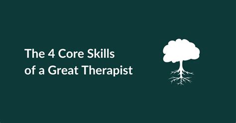 The 4 Core Skills of a Great Therapist | Becoming a Therapist