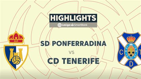 Resumen Y Goiles Del Ponferradina Vs Tenerife De LaLiga SmartBank AS