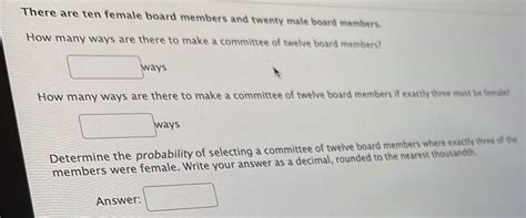 Solved There Are Ten Female Board Members And Twenty Male Board