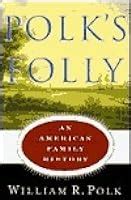 Polk's Folly: An American Family History by William R. Polk