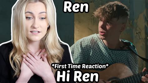 First Time Reaction To Ren Hi Ren I AM OBSESSED YouTube