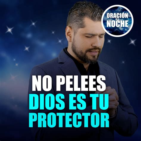 Oraci N De La Noche No Pelees Dios Es Tu Protector Infalible