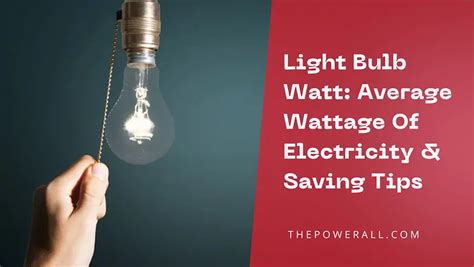 Light Bulb Watt: Average Wattage Of Electricity, Saving Tips