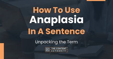 How To Use "Anaplasia" In A Sentence: Unpacking the Term