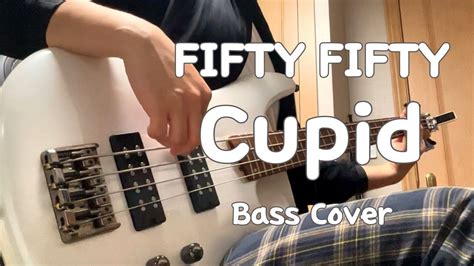 Fifty Fifty 피프티피프티 Cupid Twin Ver Bass Cover 베이스 커버 Youtube