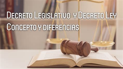 Decreto Legislativo Y Decreto Ley Concepto Y Diferencias Youtube