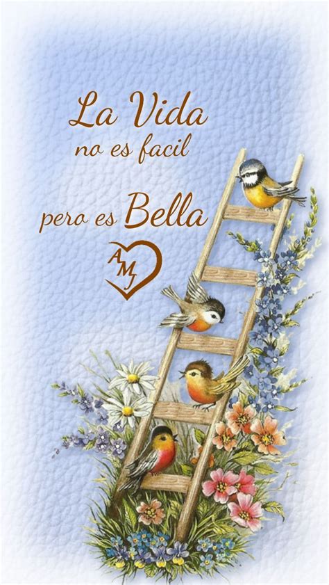 La Vida No Es Facil Pero Es Bella Morning Greetings Quotes