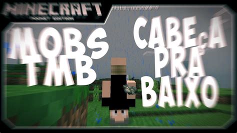 Minecraft Como Seu Personagem Ficar De Cabeça Pra Baixo E Também Mobs