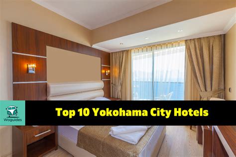 Top 10 Yokohama City Hotels (2023) - Woguides