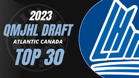 Atlantic Canada Initial Ranking For The 2023 QMJHL Draft ...