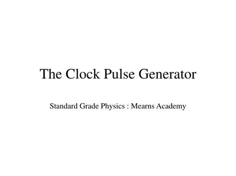 PPT - The Clock Pulse Generator PowerPoint Presentation, free download ...