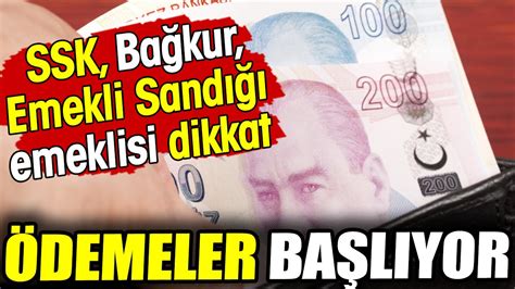 Ssk Ba Kur Emekli Sand Emeklisi Dikkat Demeler Ba L Yor