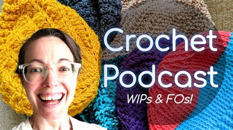 Crochet Podcast Wips Fos Vestember Mal Youtube