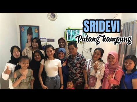 SRIDEVI PULANG KAMPUNG RUMAHNYA DI KUNJUNGI FANS SETIAP HARI YouTube