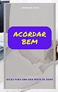 Acordar BEM Dicas Para Uma Boa Noite De Sono EBook Resumo Ler