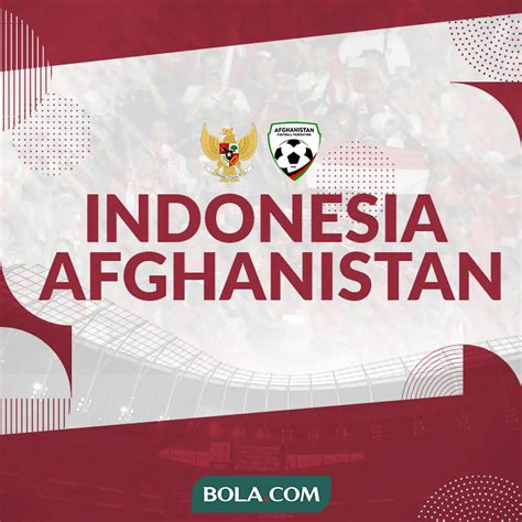 Susunan Pemain Timnas Indonesia Vs Afghanistan Witan Sulaeman Main