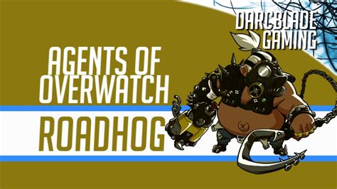 Roadhog Agents Of Overwatch Hero Guide Youtube