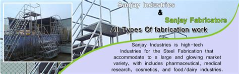 Sanjay Industries All Types Of M S S S Steel Fabrication Work In