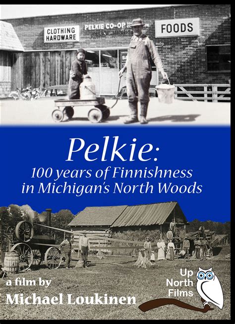 Pelkie: 100 Years of Finnishness in Michigan's North Woods - Up North Films