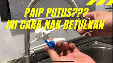 Paip Penapis Air Patah Atau Putus Ini Cara Untuk Korang Baiki Sendiri