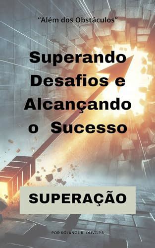 Superando Desafios e Alcançando o Sucesso eBook Resumo Ler Online e