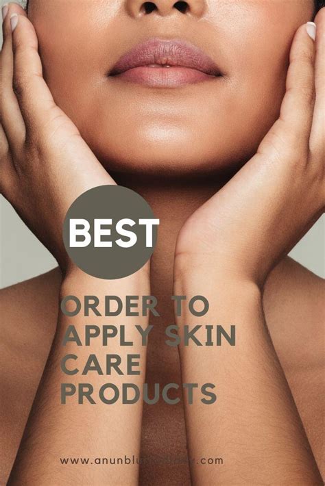 The Best Order To Apply Skin Care Products An Unblurred Lady