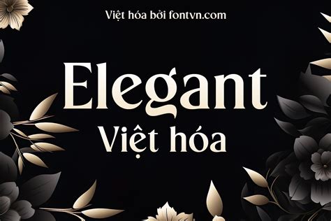 DVN Elegant Việt hóa – Font chữ Serif sang trọng | DesignerVN