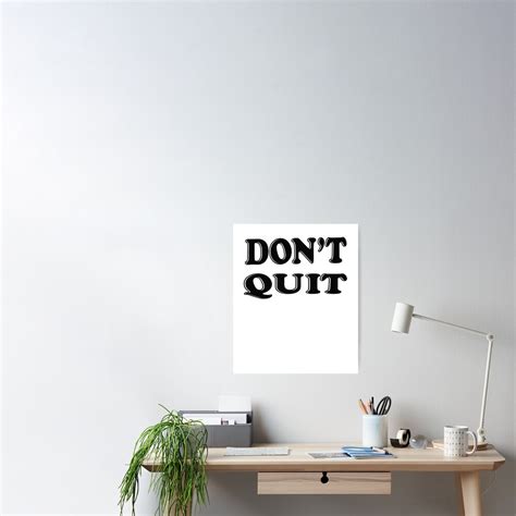 Don T Quit Inspirational Motivational Quotes Words Poster For Sale By