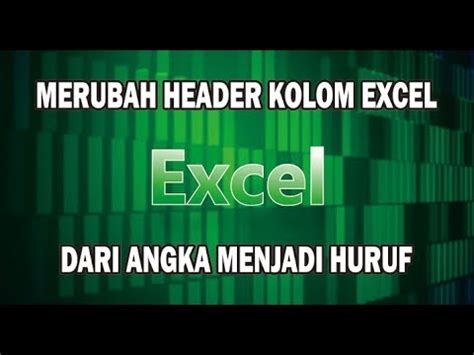 Merubah Header Kolom Excel Dari Angka Menjadi Huruf Youtube