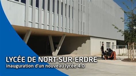 Inauguration Du Nouveau Lyc E Nort Sur Erdre Youtube