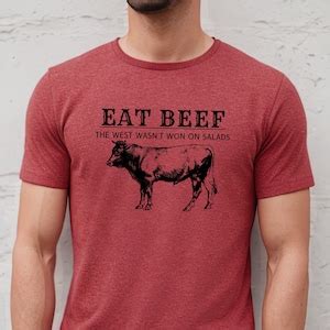 Eat Beef T Shirt The West Wasn T Won On Salads Gift For Steak Lover